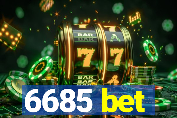 6685 bet